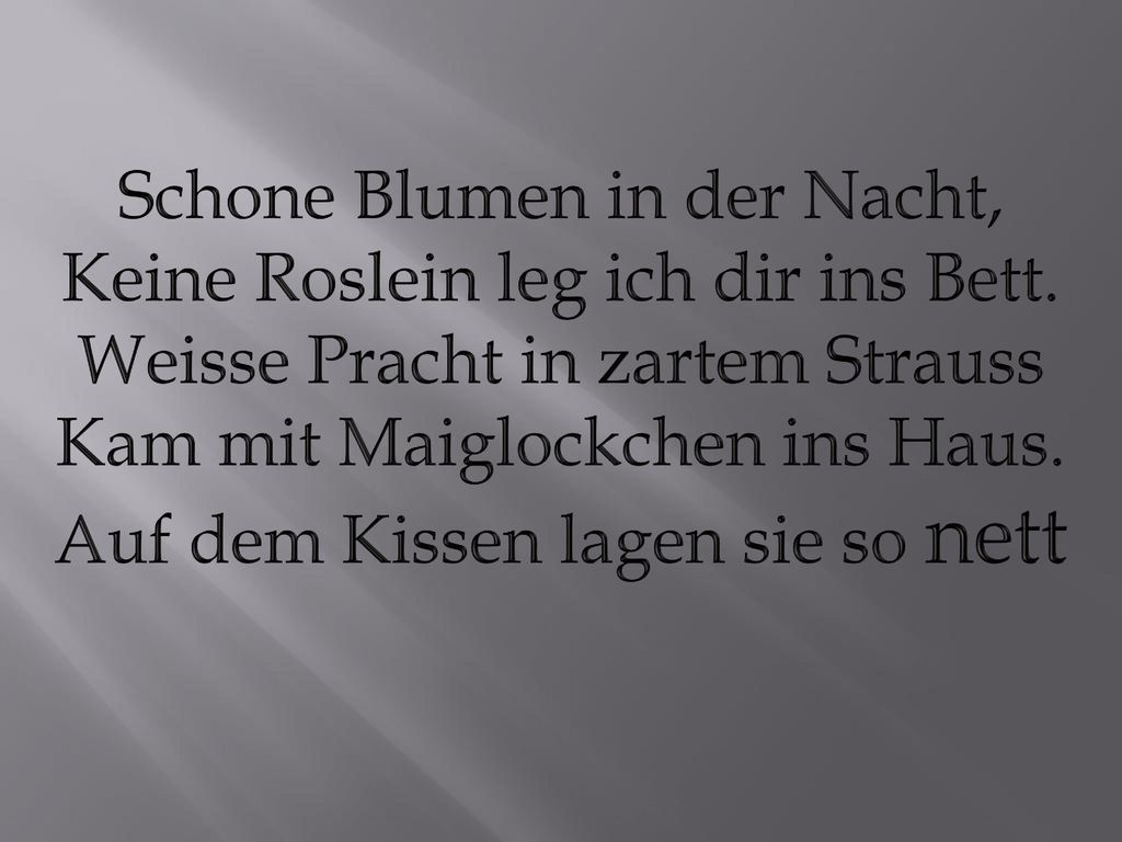 Schone Blumen in der Nacht, Keine Roslein leg ich dir ins Bett