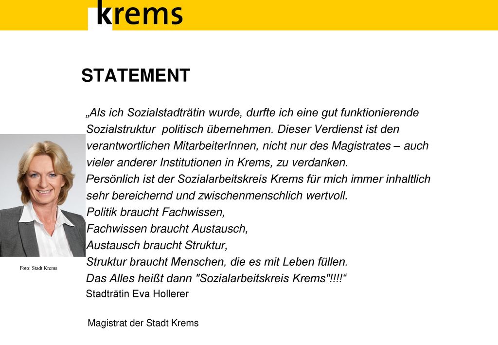 STATEMENT „Als ich Sozialstadträtin wurde, durfte ich eine gut funktionierende. Sozialstruktur politisch übernehmen. Dieser Verdienst ist den.