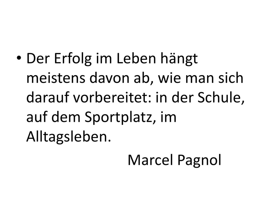 Der Erfolg im Leben hängt meistens davon ab, wie man sich darauf vorbereitet: in der Schule, auf dem Sportplatz, im Alltagsleben.