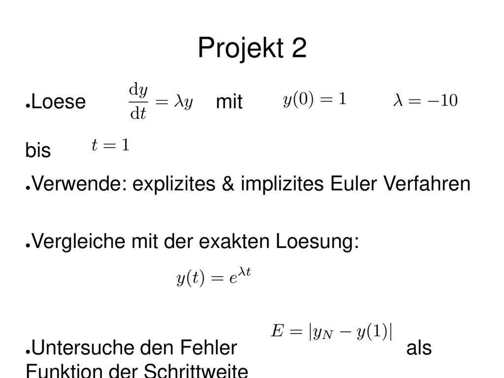 Projekt 2 Loese mit bis. Verwende: explizites & implizites Euler Verfahren.