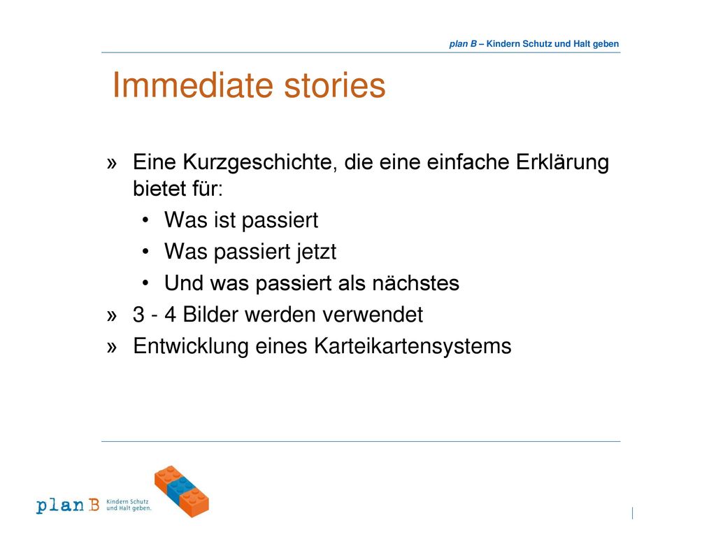 Immediate stories Eine Kurzgeschichte, die eine einfache Erklärung bietet für: Was ist passiert. Was passiert jetzt.