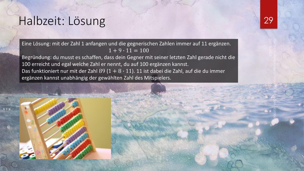 Halbzeit: Lösung Eine Lösung: mit der Zahl 1 anfangen und die gegnerischen Zahlen immer auf 11 ergänzen.