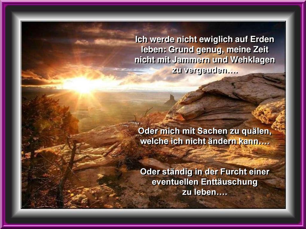 Oder mich mit Sachen zu quälen, welche ich nicht ändern kann….