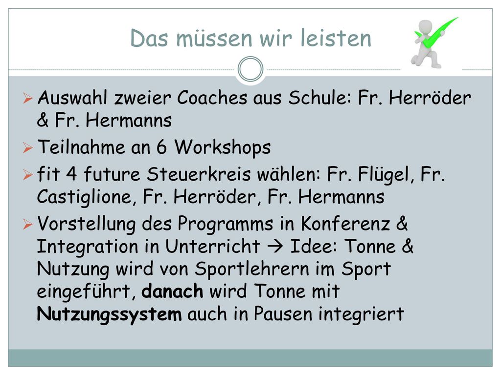 Das müssen wir leisten Auswahl zweier Coaches aus Schule: Fr. Herröder & Fr. Hermanns. Teilnahme an 6 Workshops.