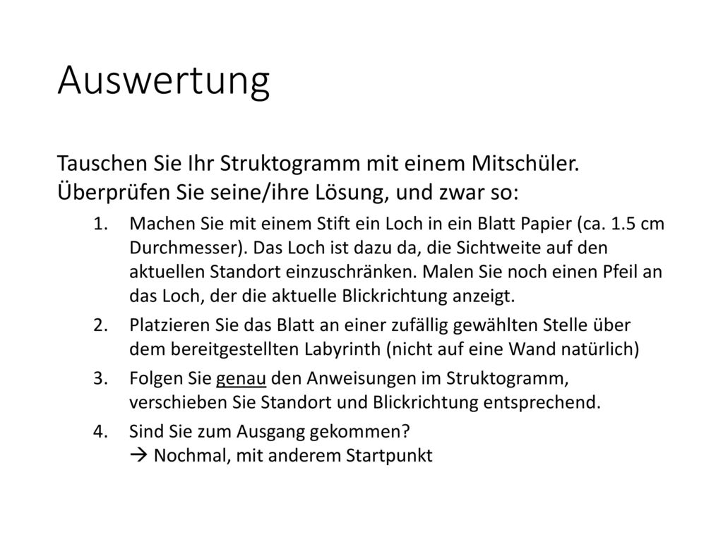 Auswertung Tauschen Sie Ihr Struktogramm mit einem Mitschüler. Überprüfen Sie seine/ihre Lösung, und zwar so: