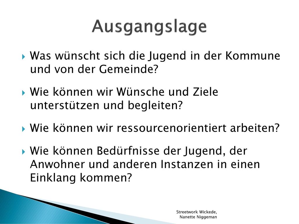Ausgangslage Was wünscht sich die Jugend in der Kommune und von der Gemeinde Wie können wir Wünsche und Ziele unterstützen und begleiten