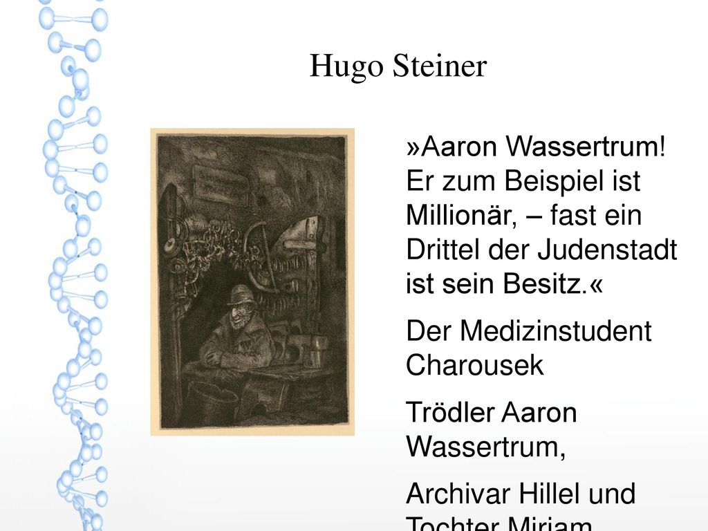 Hugo Steiner »Aaron Wassertrum! Er zum Beispiel ist Millionär, – fast ein Drittel der Judenstadt ist sein Besitz.«