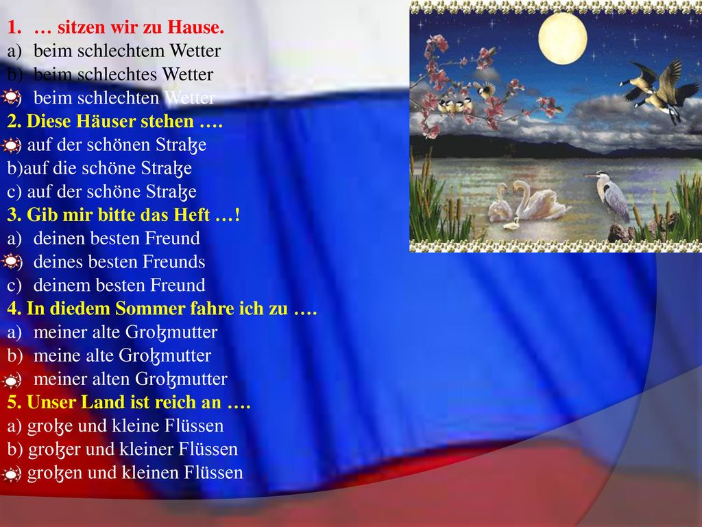 … sitzen wir zu Hause. beim schlechtem Wetter. beim schlechtes Wetter. beim schlechten Wetter. 2. Diese Häuser stehen ….