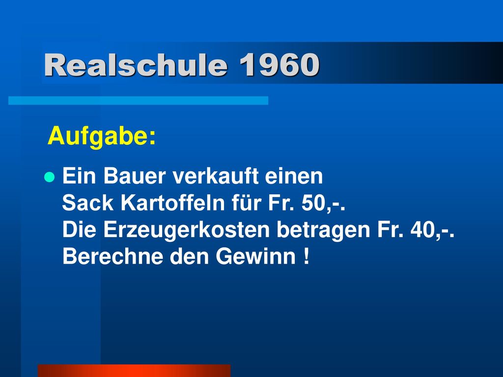 Realschule 1960 Aufgabe: Ein Bauer verkauft einen Sack Kartoffeln für Fr.