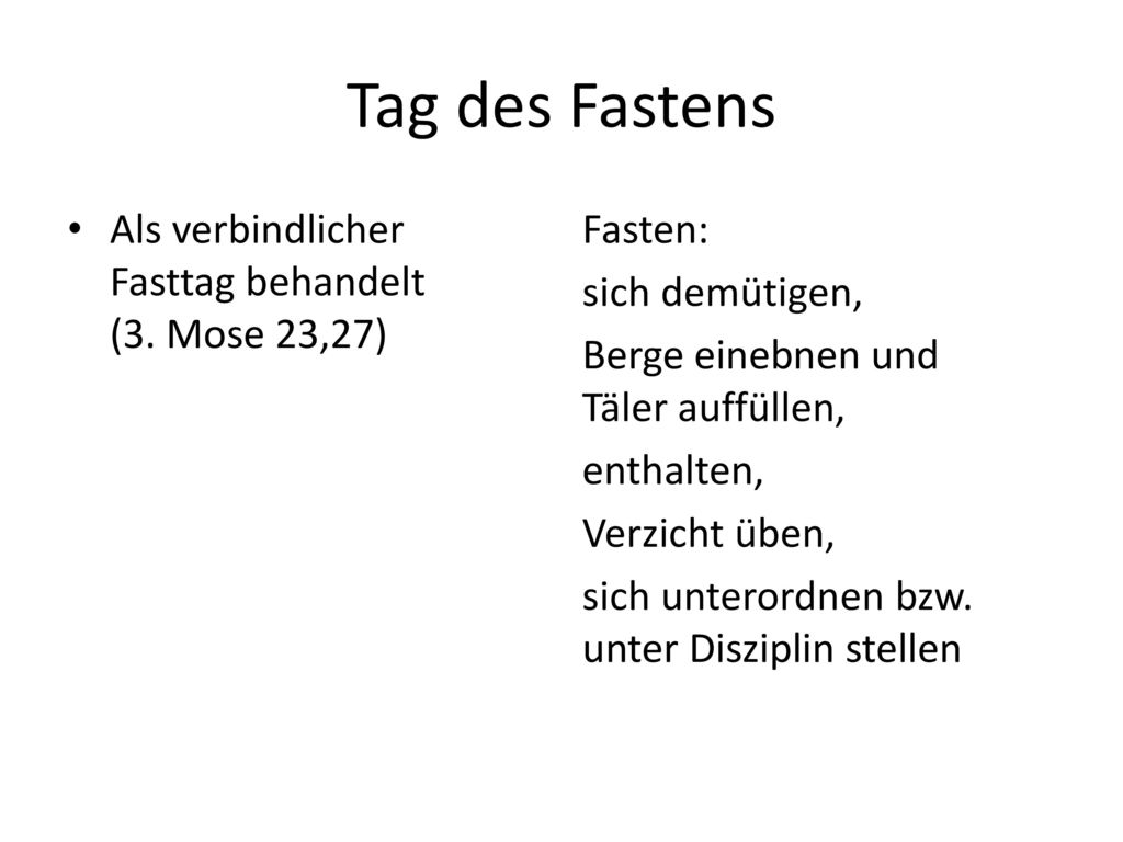 Tag des Fastens Als verbindlicher Fasttag behandelt (3. Mose 23,27)