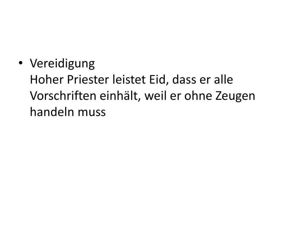 Vereidigung Hoher Priester leistet Eid, dass er alle Vorschriften einhält, weil er ohne Zeugen handeln muss