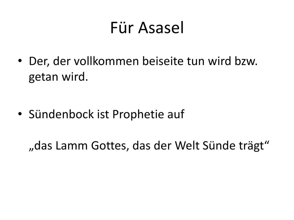 Für Asasel Der, der vollkommen beiseite tun wird bzw. getan wird.