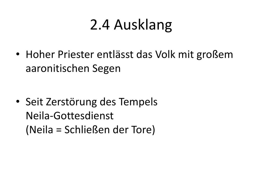 2.4 Ausklang Hoher Priester entlässt das Volk mit großem aaronitischen Segen.