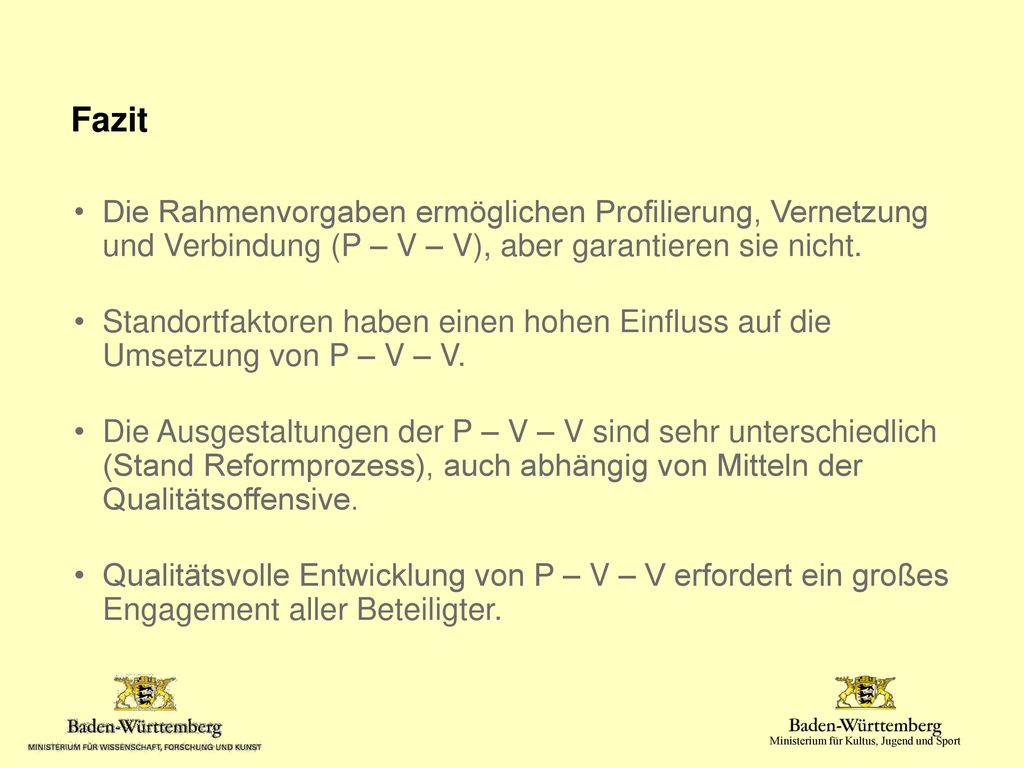Fazit Die Rahmenvorgaben ermöglichen Profilierung, Vernetzung und Verbindung (P – V – V), aber garantieren sie nicht.