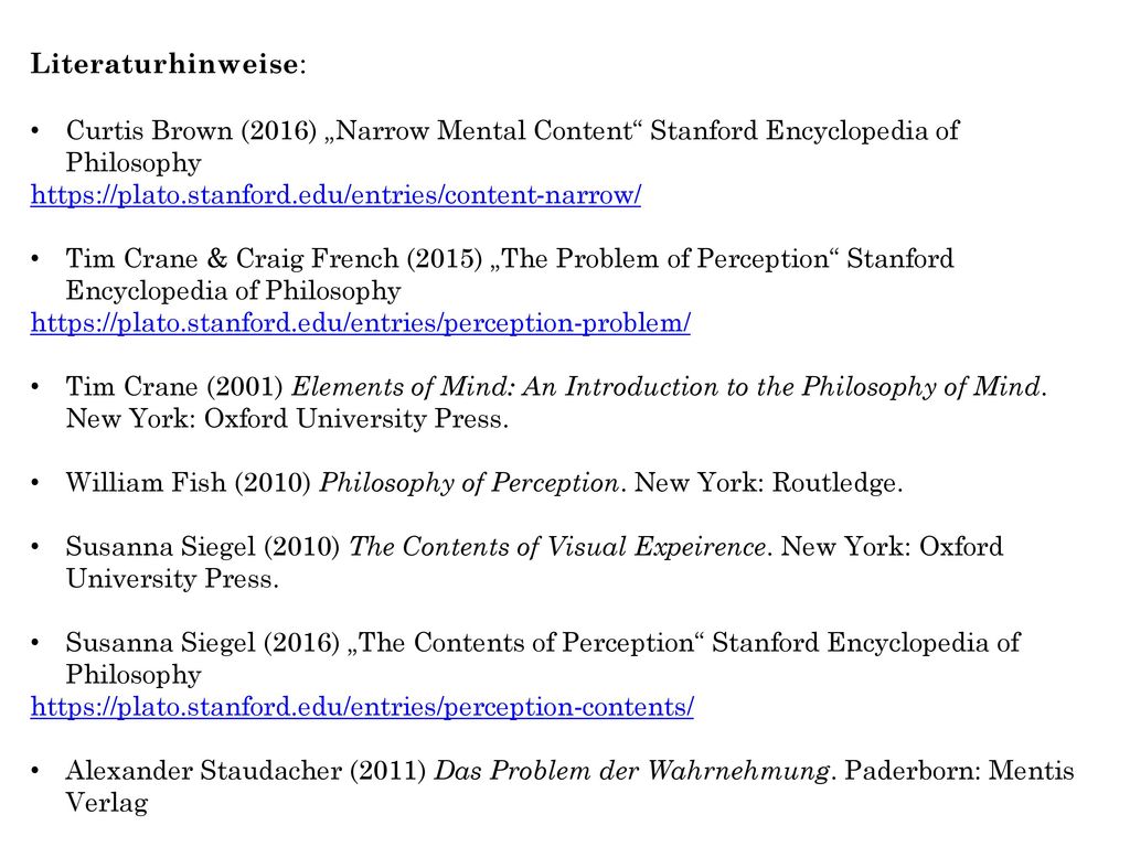 Literaturhinweise: Curtis Brown (2016) „Narrow Mental Content Stanford Encyclopedia of Philosophy.
