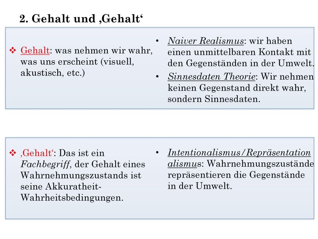 2. Gehalt und ‚Gehalt‘ Naiver Realismus: wir haben einen unmittelbaren Kontakt mit den Gegenständen in der Umwelt.