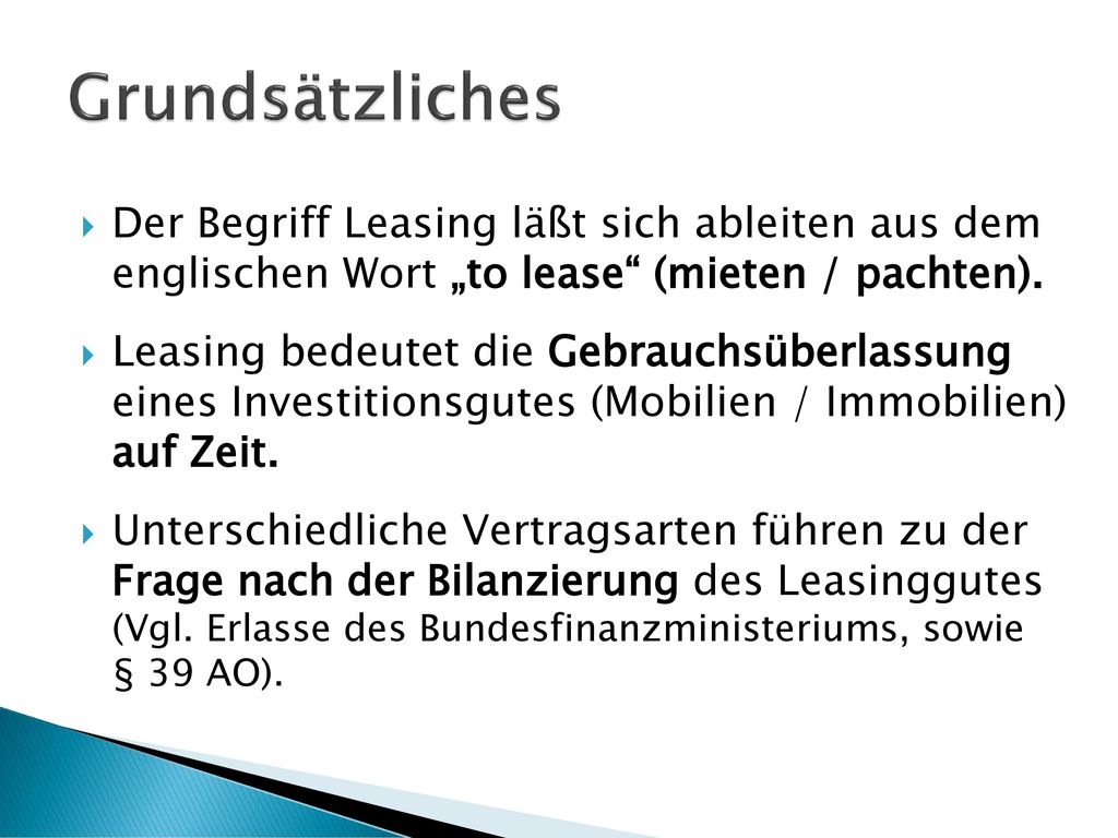 Grundsätzliches Der Begriff Leasing läßt sich ableiten aus dem englischen Wort „to lease (mieten / pachten).