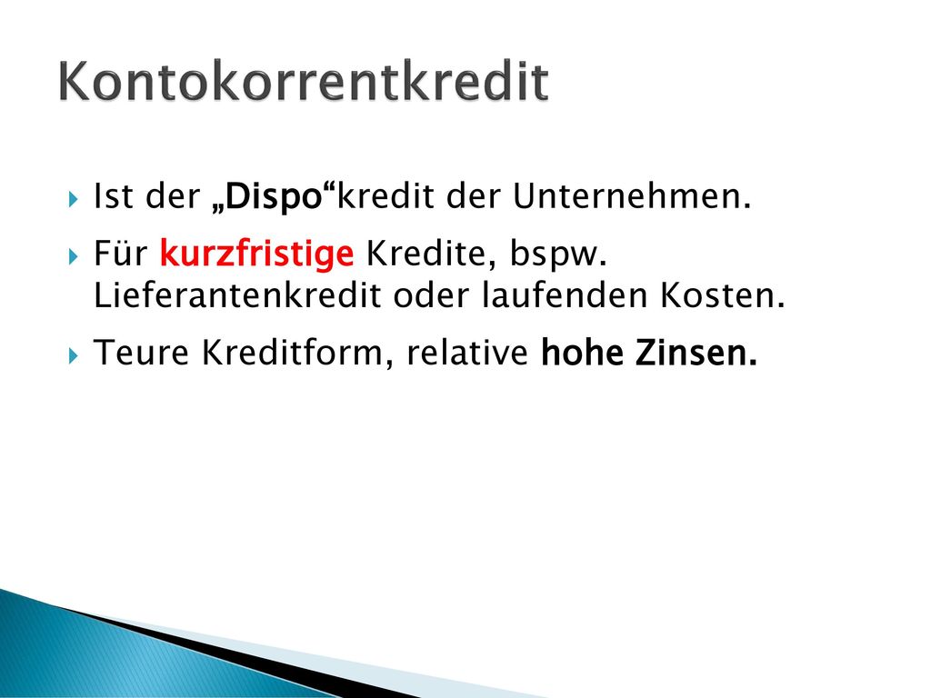 Kontokorrentkredit Ist der „Dispo kredit der Unternehmen.