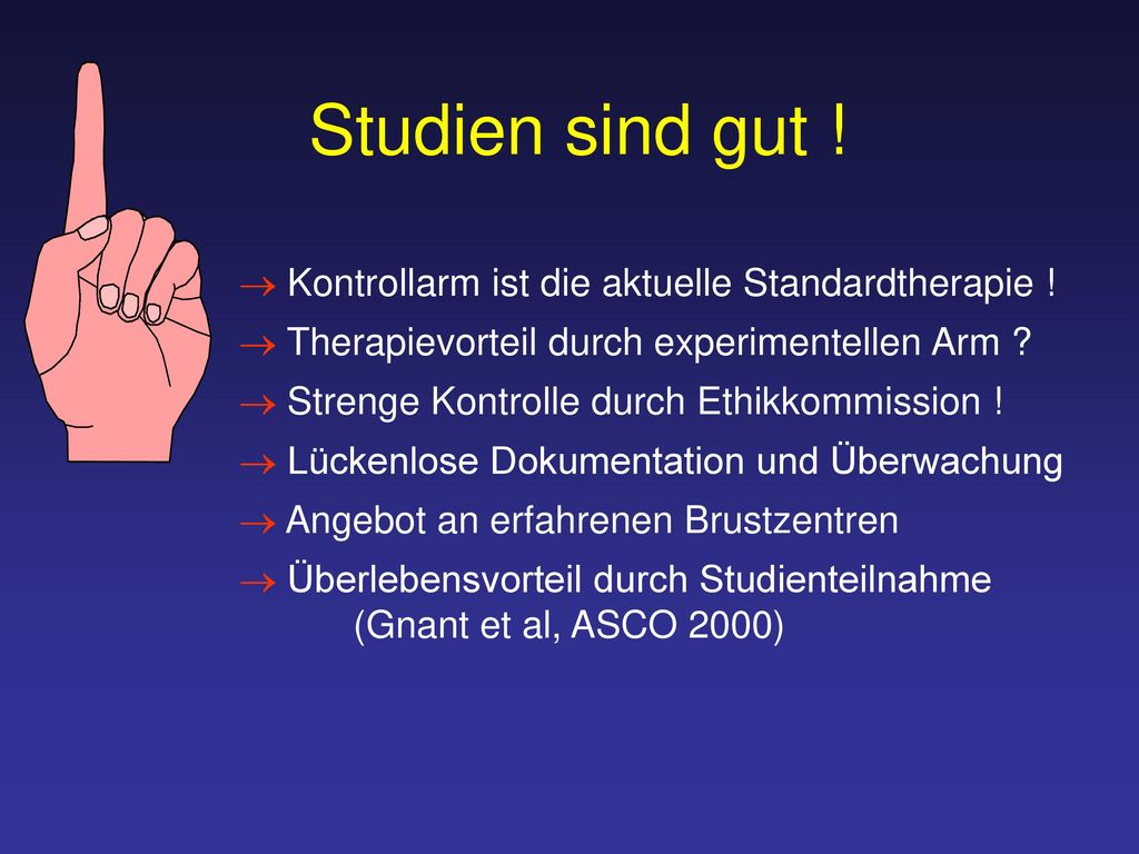 Studien sind gut ! Kontrollarm ist die aktuelle Standardtherapie !