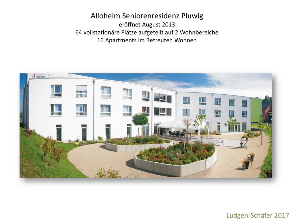 Alloheim Seniorenresidenz Pluwig eröffnet August vollstationäre Plätze aufgeteilt auf 2 Wohnbereiche 16 Apartments im Betreuten Wohnen