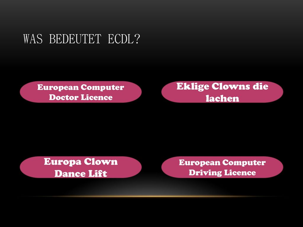Was bedeutet ECDL Eklige Clowns die lachen Europa Clown Dance Lift