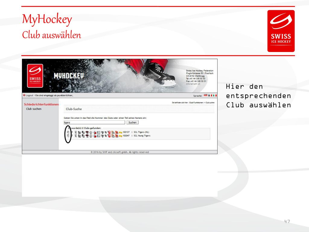 MyHockey Club auswählen Hier den entsprechenden Club auswählen 47 47
