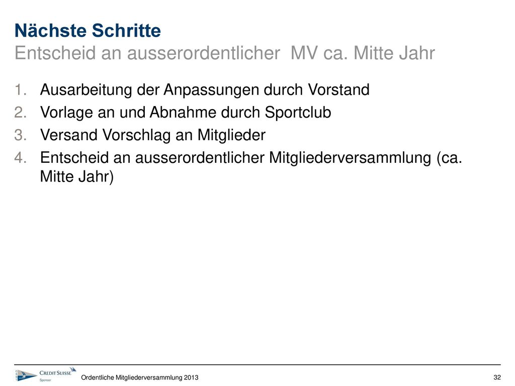 Nächste Schritte Entscheid an ausserordentlicher MV ca. Mitte Jahr