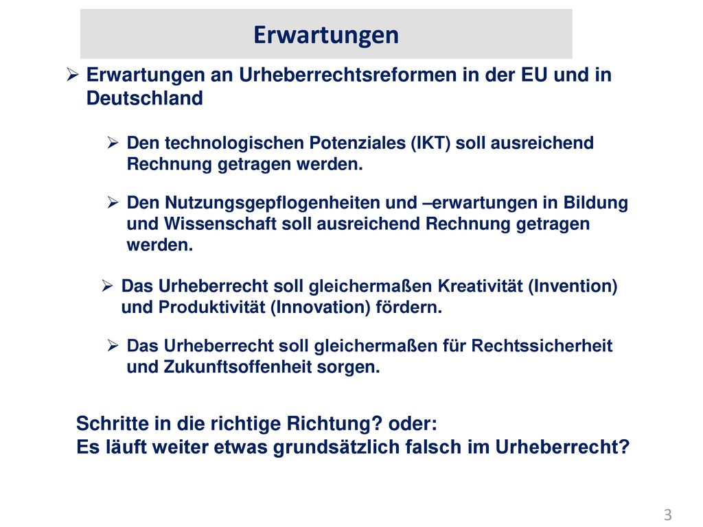 Erwartungen Erwartungen an Urheberrechtsreformen in der EU und in Deutschland.
