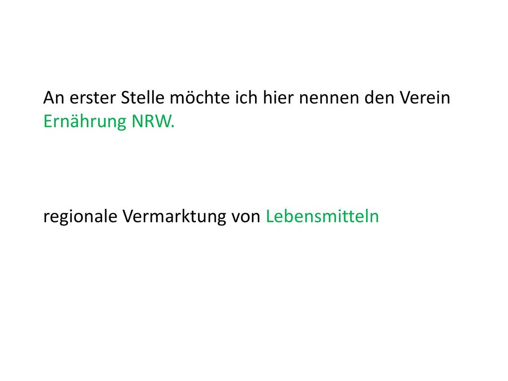 An erster Stelle möchte ich hier nennen den Verein Ernährung NRW.