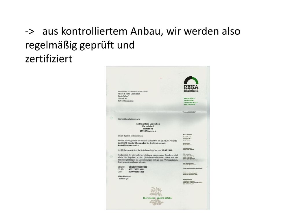 -> aus kontrolliertem Anbau, wir werden also regelmäßig geprüft und zertifiziert