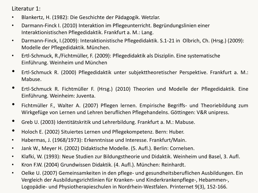 Literatur 1: Blankertz, H. (1982): Die Geschichte der Pädagogik. Wetzlar.