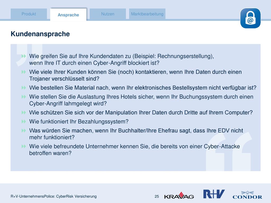 Kundenansprache Wie greifen Sie auf Ihre Kundendaten zu (Beispiel: Rechnungserstellung), wenn Ihre IT durch einen Cyber-Angriff blockiert ist
