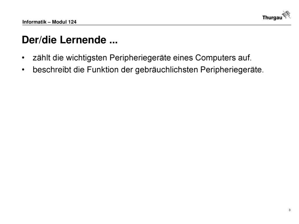 Der/die Lernende ... zählt die wichtigsten Peripheriegeräte eines Computers auf.