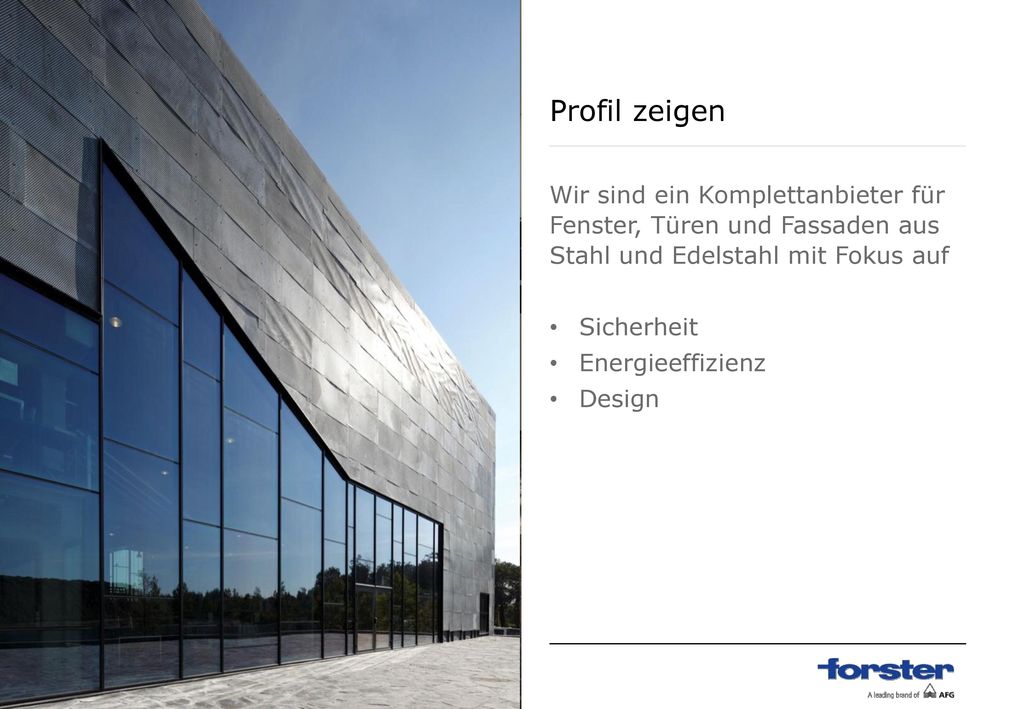 Profil zeigen Wir sind ein Komplettanbieter für Fenster, Türen und Fassaden aus Stahl und Edelstahl mit Fokus auf.