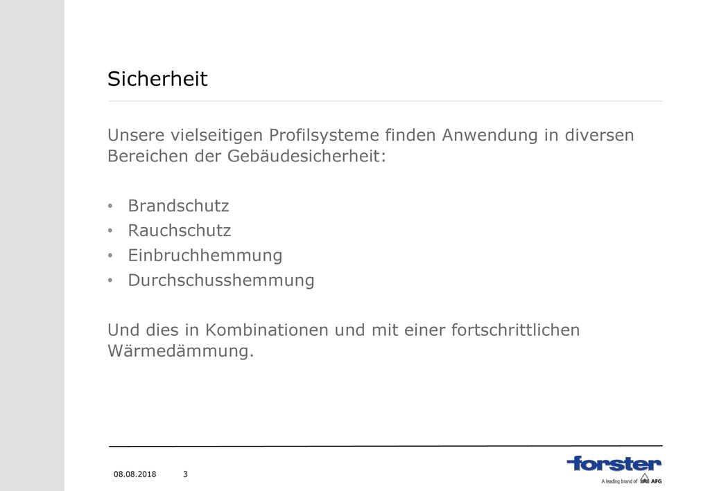 Sicherheit Unsere vielseitigen Profilsysteme finden Anwendung in diversen Bereichen der Gebäudesicherheit: