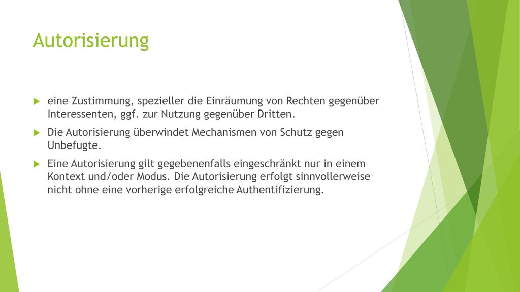 Autorisierung eine Zustimmung, spezieller die Einräumung von Rechten gegenüber Interessenten, ggf. zur Nutzung gegenüber Dritten.