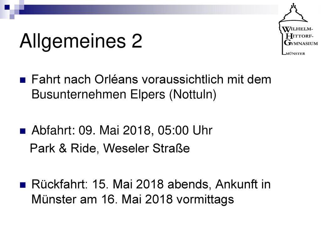 Allgemeines 2 Fahrt nach Orléans voraussichtlich mit dem Busunternehmen Elpers (Nottuln) Abfahrt: 09. Mai 2018, 05:00 Uhr.