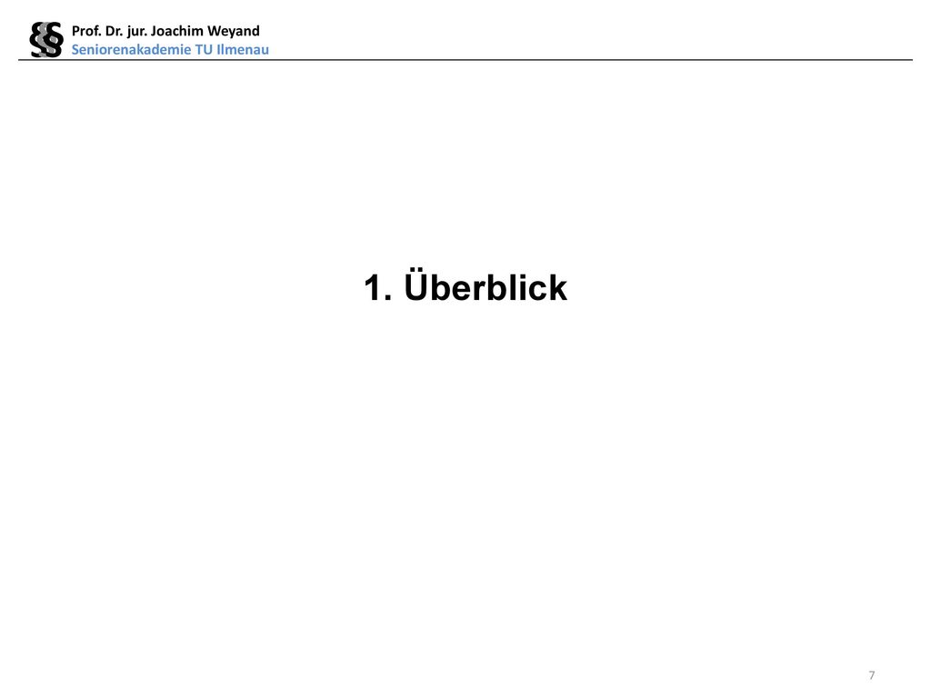 § § § 1. Überblick Prof. Dr. jur. Joachim Weyand