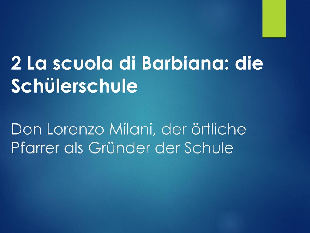 2 La scuola di Barbiana: die Schülerschule Don Lorenzo Milani, der örtliche Pfarrer als Gründer der Schule