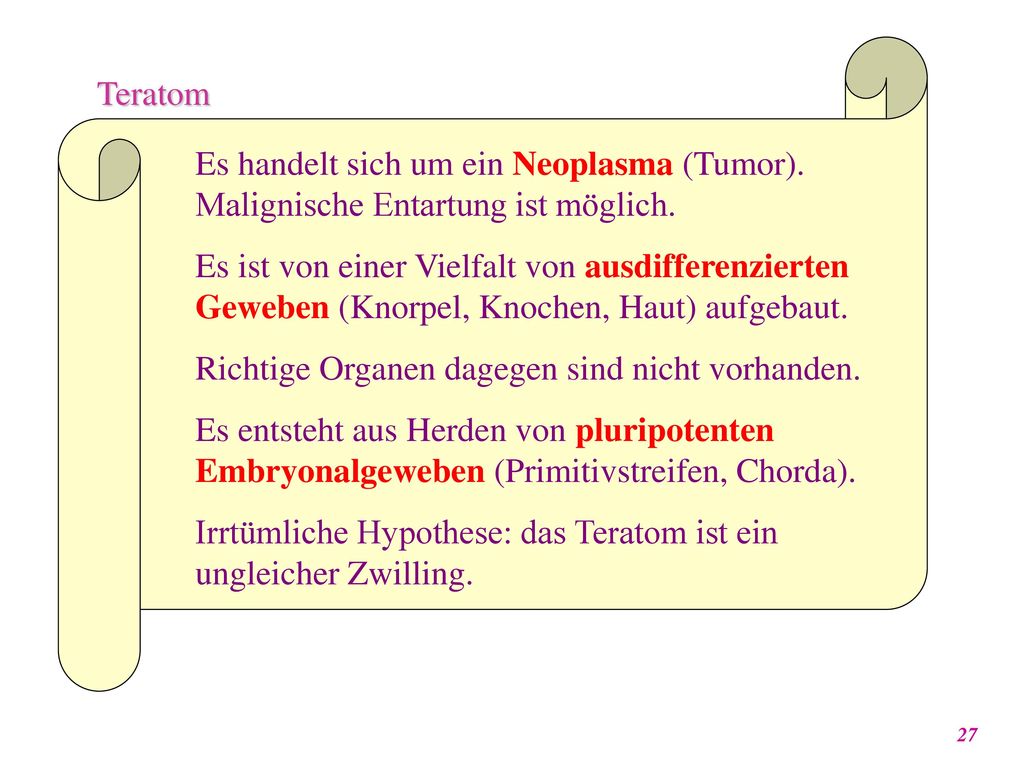 Teratom Es handelt sich um ein Neoplasma (Tumor). Malignische Entartung ist möglich.