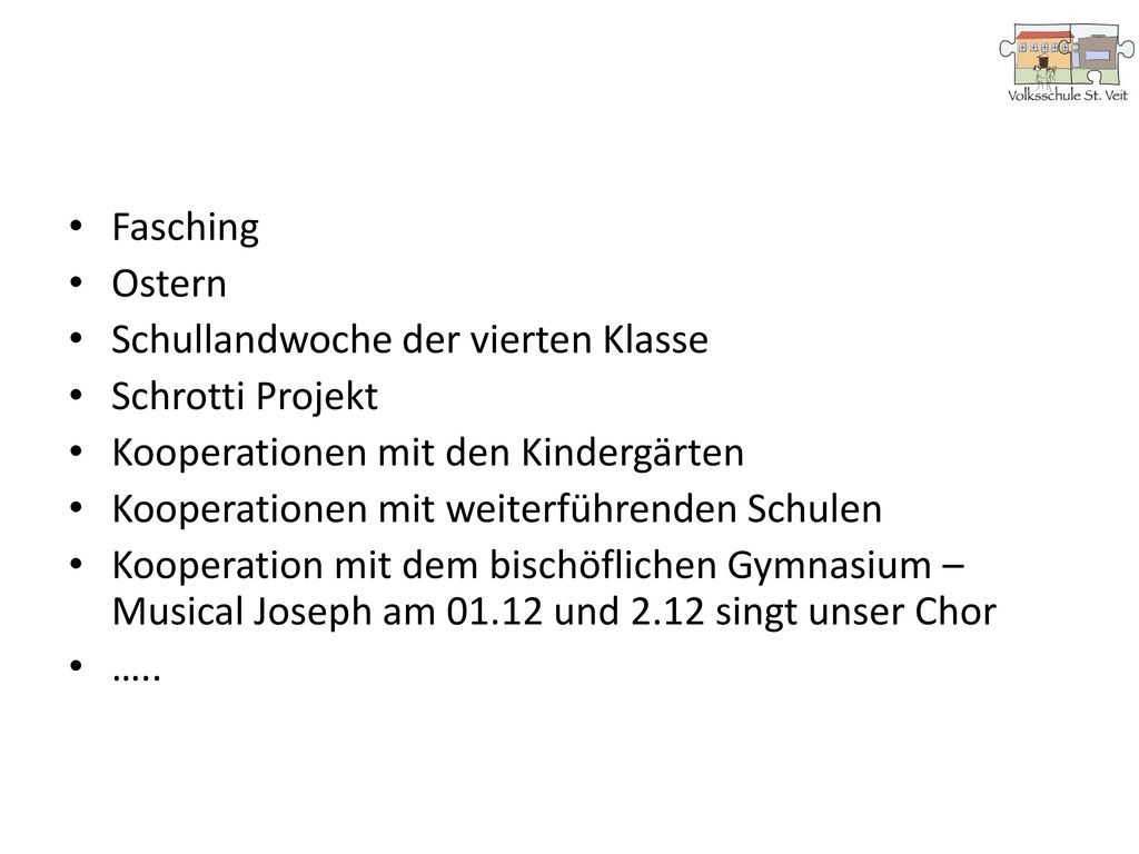 Fasching Ostern. Schullandwoche der vierten Klasse. Schrotti Projekt. Kooperationen mit den Kindergärten.