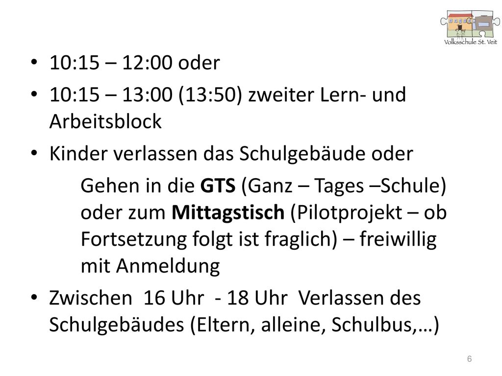 10:15 – 12:00 oder 10:15 – 13:00 (13:50) zweiter Lern- und Arbeitsblock. Kinder verlassen das Schulgebäude oder.