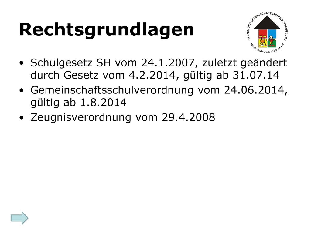 Rechtsgrundlagen Schulgesetz SH vom , zuletzt geändert durch Gesetz vom , gültig ab