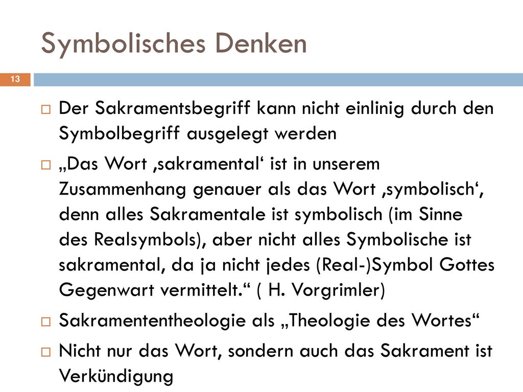 Symbolisches Denken Der Sakramentsbegriff kann nicht einlinig durch den Symbolbegriff ausgelegt werden.