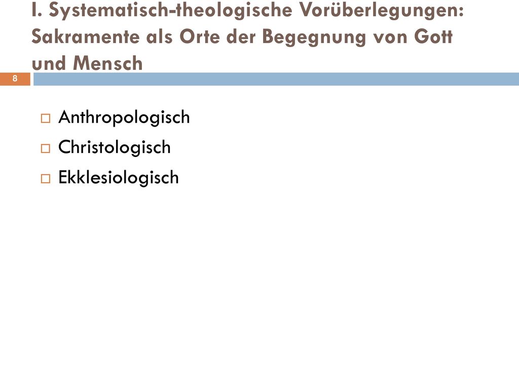I. Systematisch-theologische Vorüberlegungen: Sakramente als Orte der Begegnung von Gott und Mensch