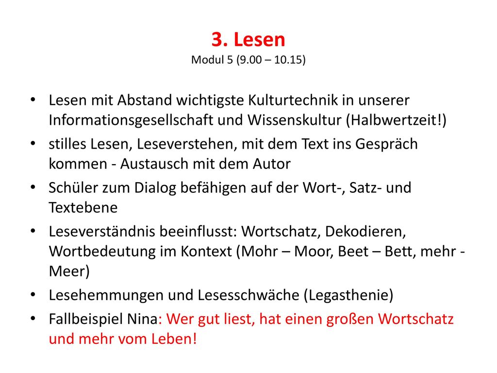 3. Lesen Modul 5 (9.00 – 10.15) Lesen mit Abstand wichtigste Kulturtechnik in unserer Informationsgesellschaft und Wissenskultur (Halbwertzeit!)