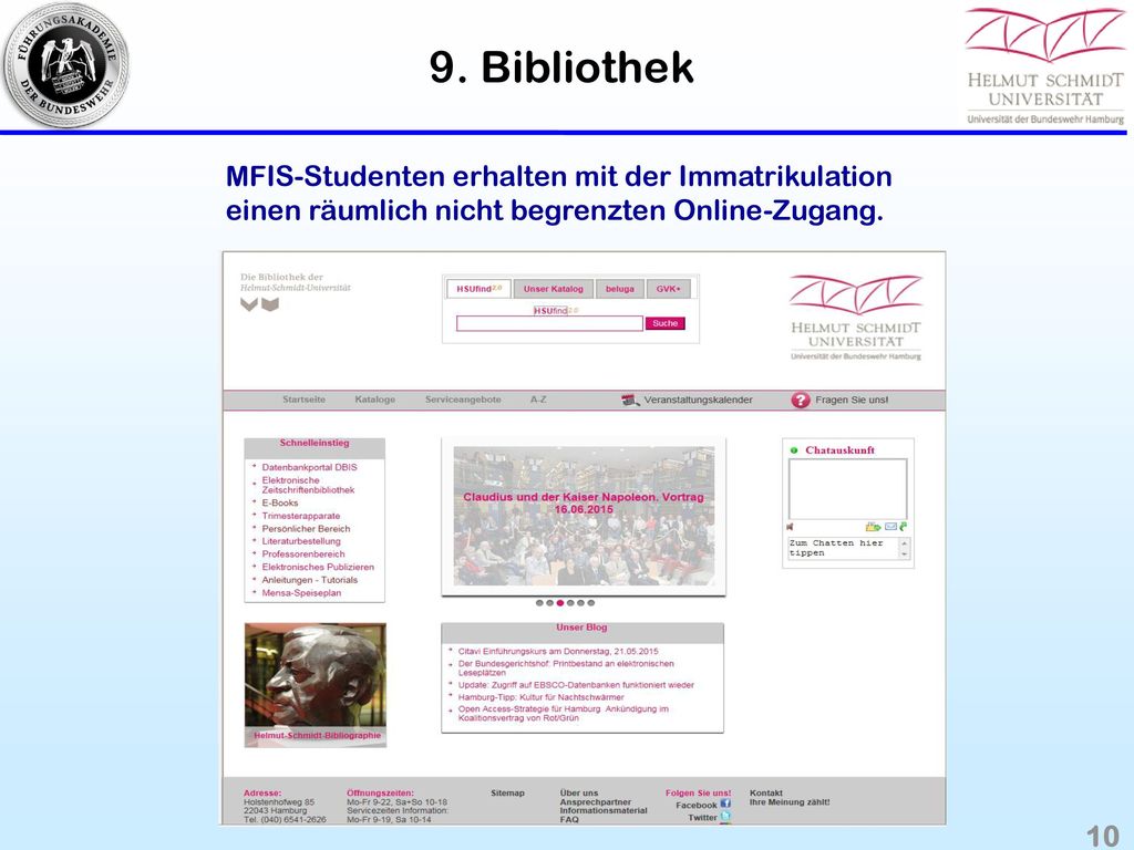 9. Bibliothek MFIS-Studenten erhalten mit der Immatrikulation einen räumlich nicht begrenzten Online-Zugang.