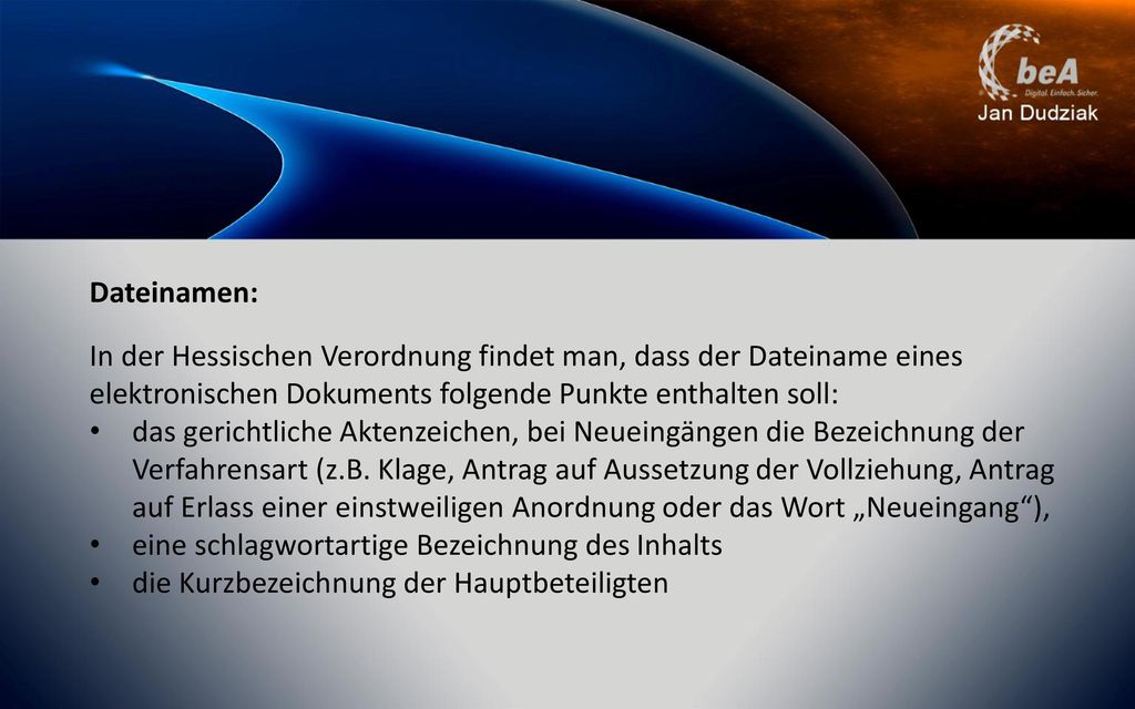 Dateinamen: In der Hessischen Verordnung findet man, dass der Dateiname eines elektronischen Dokuments folgende Punkte enthalten soll: