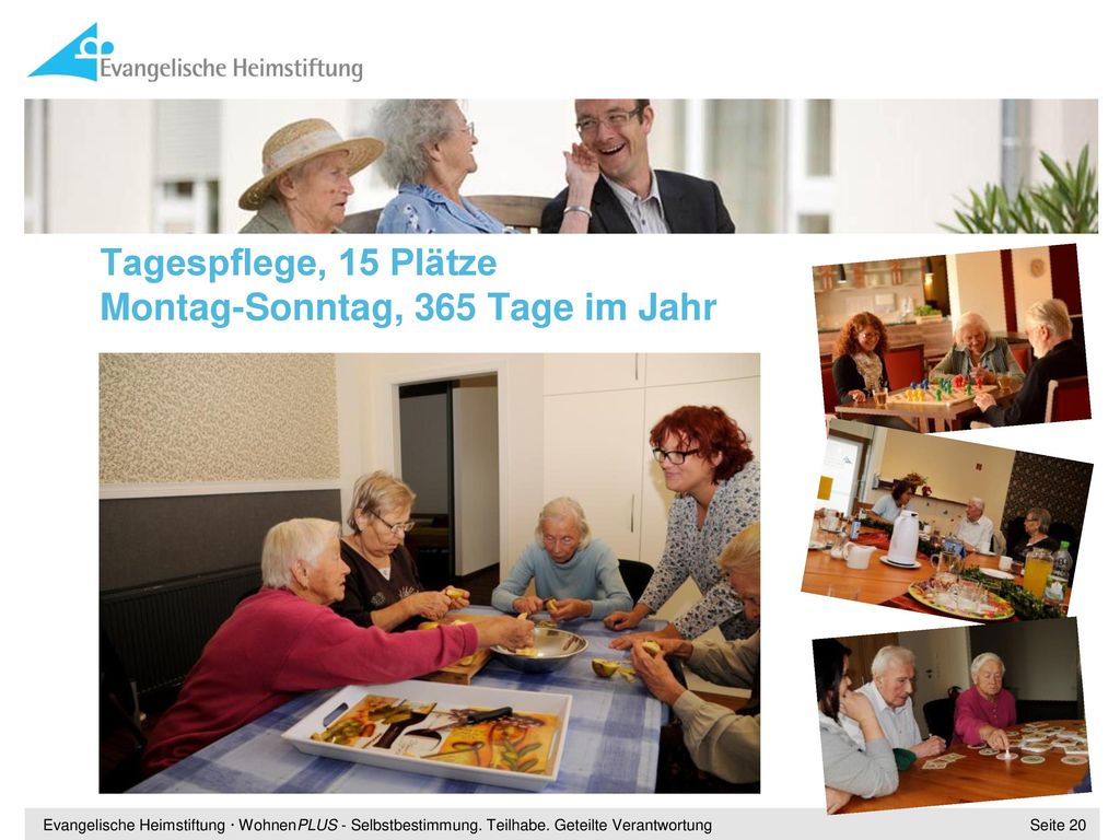 Tagespflege, 15 Plätze Montag-Sonntag, 365 Tage im Jahr