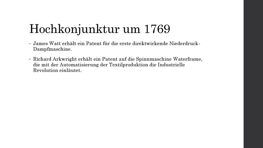 Hochkonjunktur um 1769 James Watt erhält ein Patent für die erste direktwirkende Niederdruck- Dampfmaschine.